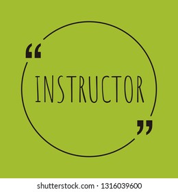 Instructor word concept. "Instructor" on green background with quote. Use for cover, banner, blog. 