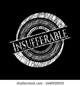 Insufferable on chalkboard. Vector Illustration. Detailed.