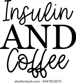 Insulin And Coffee T shirt Design Lover