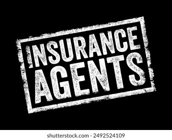 Insurance Agents are professionals who act as intermediaries between insurance companies and individuals or businesses seeking insurance coverage, text concept stamp