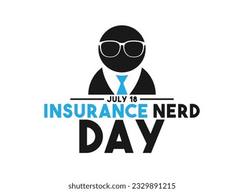 Insurance Nerd Day. July 18. Eps 10.