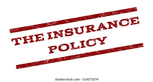 The Insurance Policy watermark stamp. Text tag between parallel lines with grunge design style. Rubber seal stamp with unclean texture. Vector dark red color ink imprint on a white background.