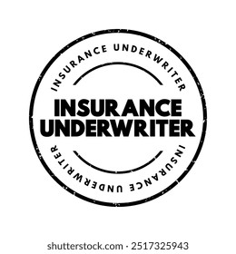 Insurance Underwriter - professional who evaluate and analyze the risks involved in insuring people and assets, text concept stamp