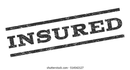 Insured watermark stamp. Text caption between parallel lines with grunge design style. Rubber seal stamp with unclean texture. Vector gray color ink imprint on a white background.