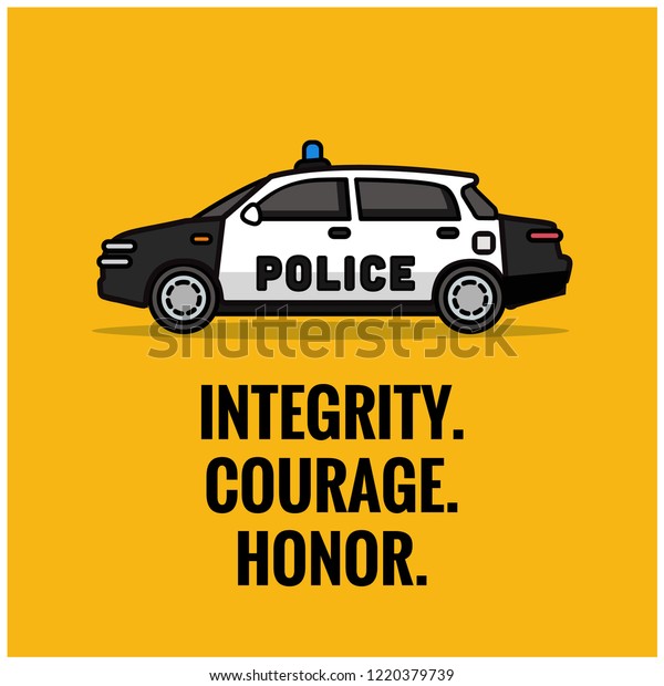 Integrity Courage Honor Poster with Police\
Car Vector\
Illustration