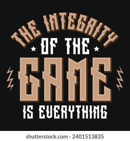 The integrity of the game typography tshirt design 