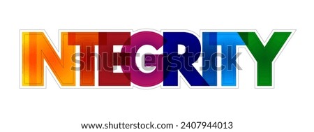 Integrity - the quality of being honest and having strong moral principles, colorful text concept background