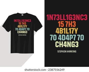 Intelligence is the ability to adapt to change t-shirt design