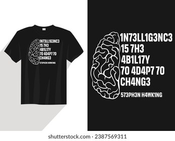 Intelligence is the ability to adapt to change t-shirt design gift