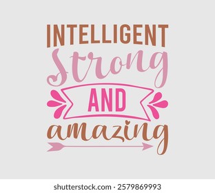 Intelligent Strong And Amazing, Mom Quotes, Quotes about Mother, funny mom design, Mothers Day Design, Mother's day typographic t shirt design