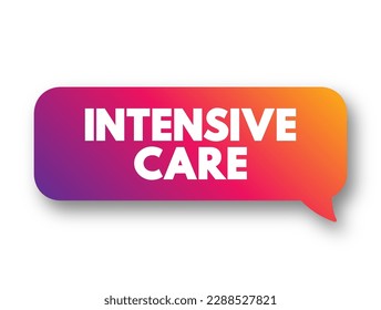 Intensive Care - is a special department of a hospital that provides intensive care medicine, text concept background