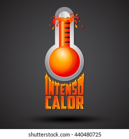 Intenso calor - intense heat spanish text, vector weather warning sign, exploding thermometer icon with flames