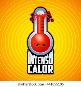 Intenso calor - intense heat spanish text, vector weather warning sign with evil cartoon face, exploding thermometer icon with flames