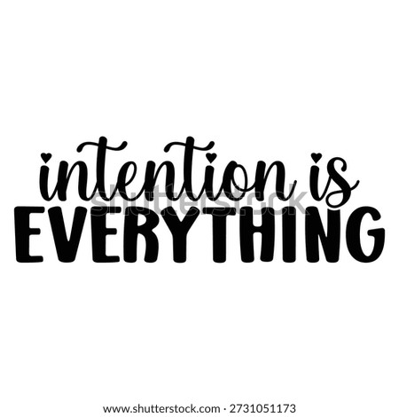 Intention is Everything Design vector file