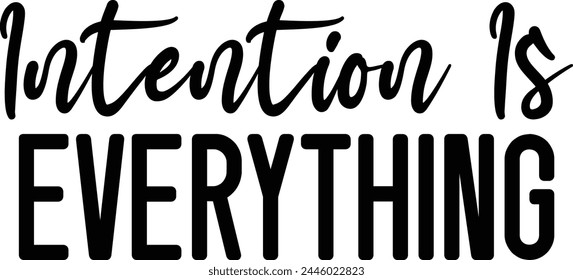 
Intention Is Everything T shirt Design Lover