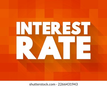 Interest Rate - amount of interest due per period, as a proportion of the amount lent, deposited, or borrowed, text concept background