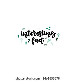 Interesting fact. Vector hand drawn lettering with abstract doodle sketches. Saying, message for t-shirt print. Image for poster, banner.
