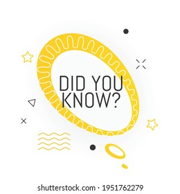 Interesting facts bubble symbol. Banner or sicker with phrase did you know. Social media faq banner with speech bubble. Vector illustration on white background