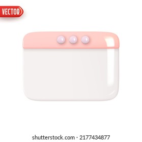 interface Notification page. Website border. Button is clean browser page. Planning calendar. Realistic 3d design element In plastic cartoon style. Isolated on white background. Vector illustration