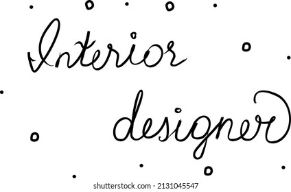 Interior designer phrase handwritten. Modern calligraphy text. Isolated word, lettering black