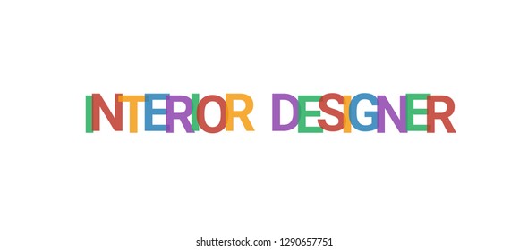 Interior Designer word concept. Colorful "Interior Designer" on white background. Use for cover, banner, blog.