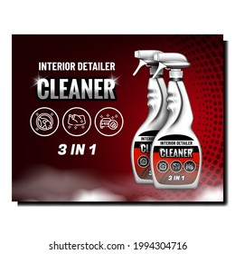 Interior Detailer Cleaner Promotion Poster Vector. Car Detailer Cleaner Blank Bottles Spray On Creative Advertising Banner. Special Cleaning Chemical Liquid Style Concept Template Illustration