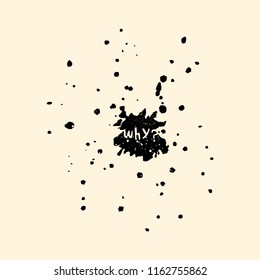 Interior poster and t-shirt design consept. Handdrawn blot with rustic text. Ink drop