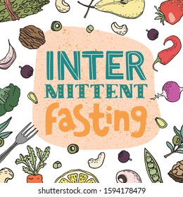 Intermittent fasting diet. Inscription surrounded by fruits and veggies on texture background. Modern approach to health longevity, weight loss. Hand drawn vector illustration with lettering