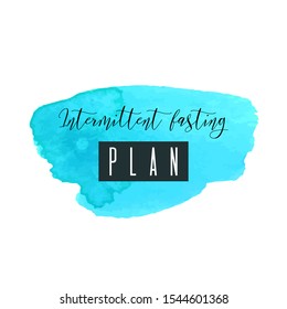 Intermittent fasting plan vector logo, time-restricted eating, healthy food, weight loss. Handwritten lettering, turquoise blue ink watercolor brush stroke, spot, splash isolated on white background.