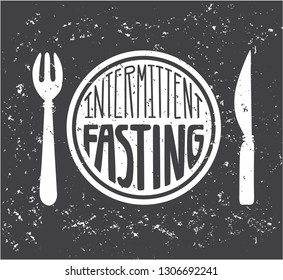 Intermittent Fasting. Vector illustration of a plate with a fork and a knife, hand lettering and grunge texture. Modern flat motivational card, poster, banner, leaflet design.