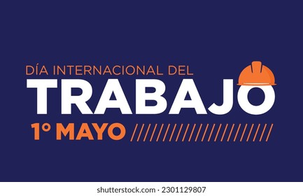 "día internacional del trabajo - 1 de mayo" means International Labour day in spanish