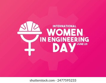 Internasional Women in Engineering Day. June 23. Gradient background. Poster, banner, card, background. Eps 10.