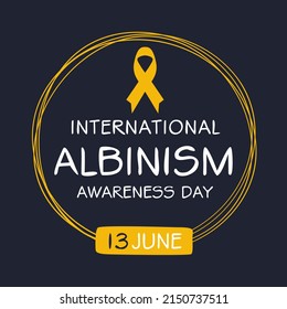 International Albinism Awareness Day, held on 13 June.