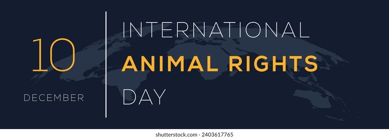 International Animal Rights Day, held on 10 December.