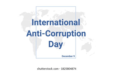 International Anti-Corruption Day holiday card. December 9 graphic poster with earth globe map, blue text. Flat design style banner. Royalty free vector illustration.