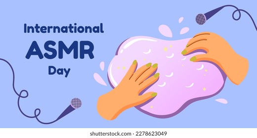 International ASMR day. Hands crumple the viscous slime. Records pleasurable sound on microphones. Concept of creating ASMR content for blog. Flat vecror template for card, banner, poster.