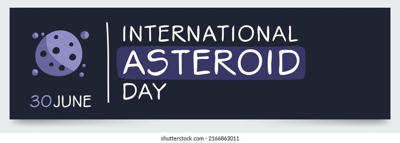 International Asteroid Day, Held On 30 June.