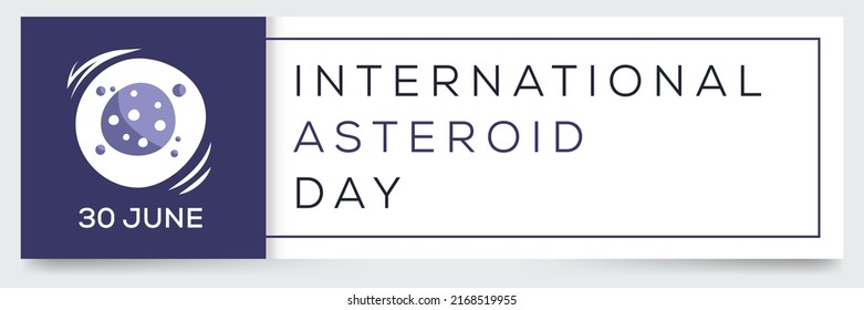 International Asteroid Day, held on 30 June.
