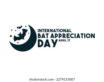 International Bat Appreciation Day. April 17. Poster, banner, card, background. Eps 10.