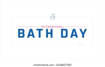 International Bath Day on white background, Typographic Design of International Bath Day, Vector Design of International Bath Day, International Bath Day Design