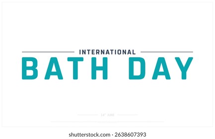 International Bath Day on white background, Typographic Design of International Bath Day, Vector Design of International Bath Day, International Bath Day Design