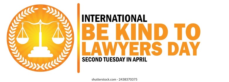 International Be Kind to Lawyers Day. Suitable for greeting card, poster and banner.