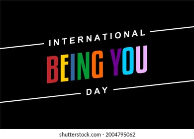 International Being You Day. Holiday concept. Template for background, banner, card, poster, t-shirt with text inscription