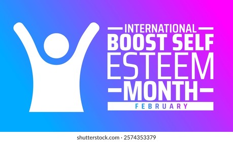 International Boost Self Esteem Month background banner or poster design template. observed every year in February. Holiday concept. Use to any Template, card, poster, placard, template.