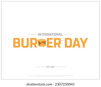 Internationaler Burgertag, Internationaler Tag des Hamburgers, Hamburger Tag, 28. Mai, Konzept, Bearbeitbar, Typografisches Design, Typografie, Vektorgrafik, EPS, Corporate Design, Ikone, Hygiene, Fast Food, Gesund