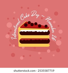 International Cake Day to celebrate on November 26th. Illustration of a piece of tart cake topped with chocolate balls. Food event banner.