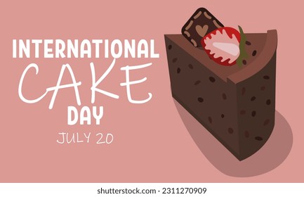 International Cake Day, chocolate natural slice cake with strawberries on pink. The merry holiday is celebrated on July 20. Vector template for typographic poster, banner, flyers, stickers, T-shirts