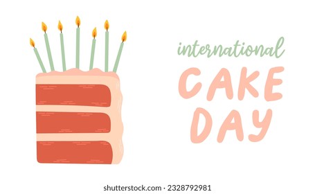 International Cake Day poster with the inscription. A piece of cake text. Banner and flyer design. Vector illustration.