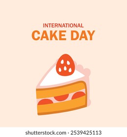 International cake day. Cake slice piece isolated on white background. Poster with the inscription. 