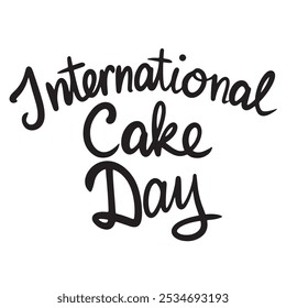 International Cake Day text lettering. Hand drawn vector art.